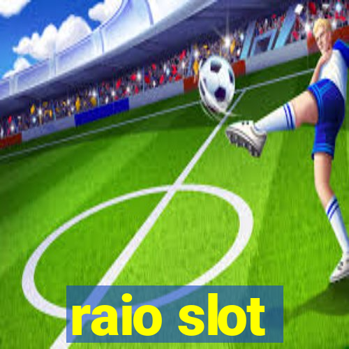 raio slot