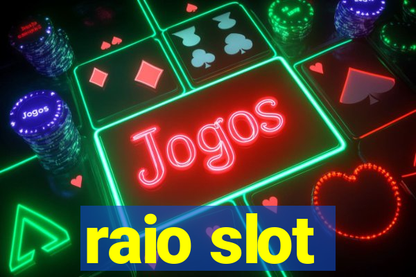 raio slot