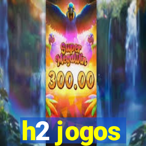 h2 jogos