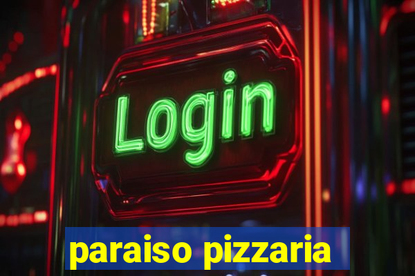 paraiso pizzaria