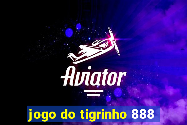 jogo do tigrinho 888