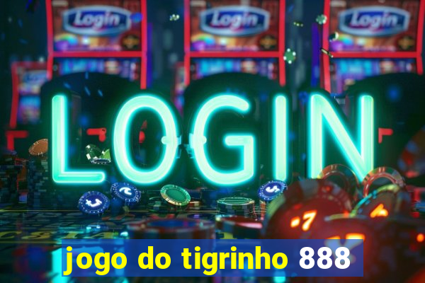 jogo do tigrinho 888