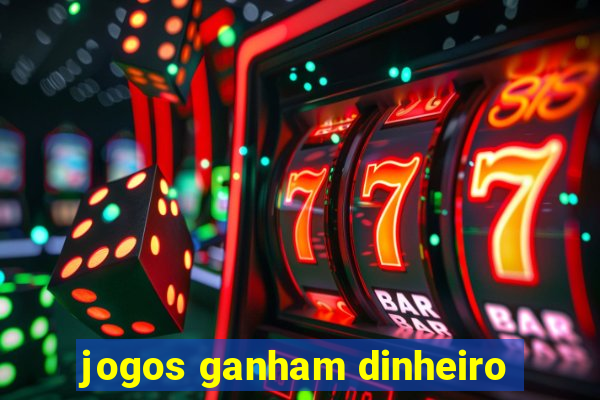 jogos ganham dinheiro