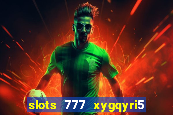 slots 777 xygqyri5 is1o0v otopbt3a