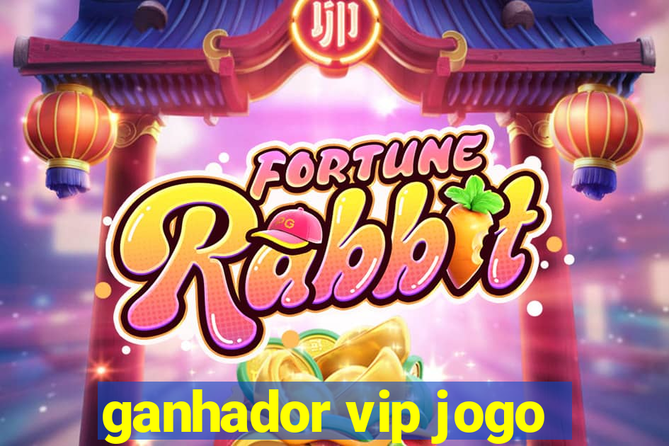 ganhador vip jogo