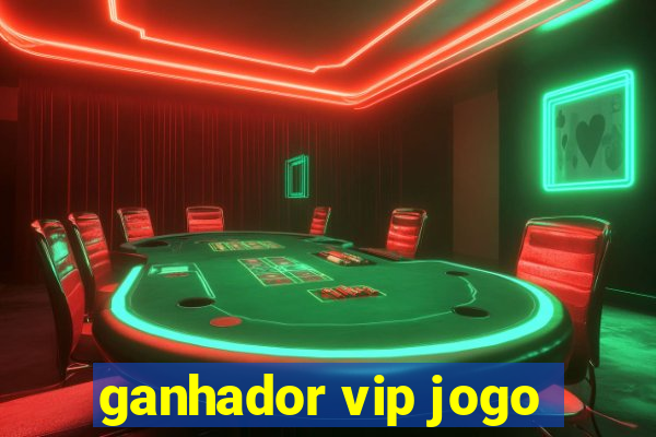 ganhador vip jogo