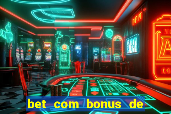 bet com bonus de boas vindas