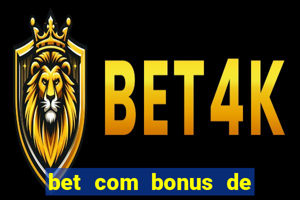 bet com bonus de boas vindas