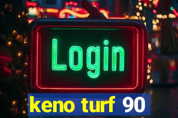 keno turf 90