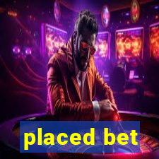 placed bet