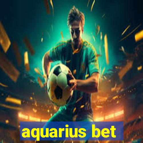 aquarius bet