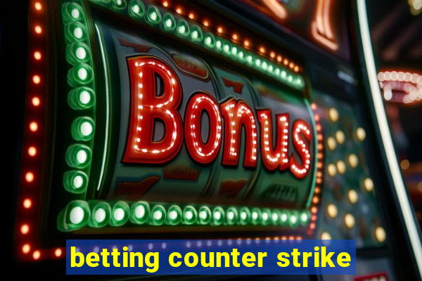 betting counter strike