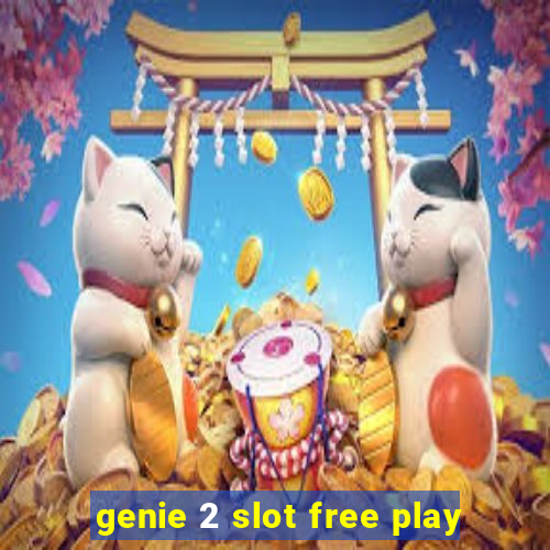 genie 2 slot free play