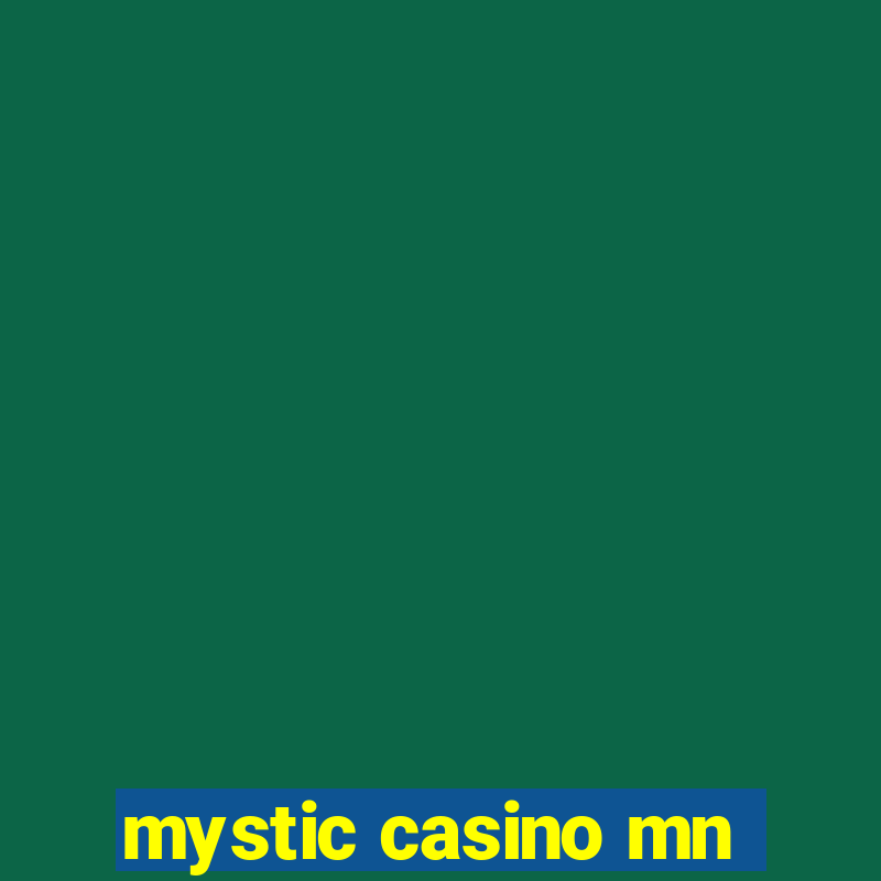 mystic casino mn