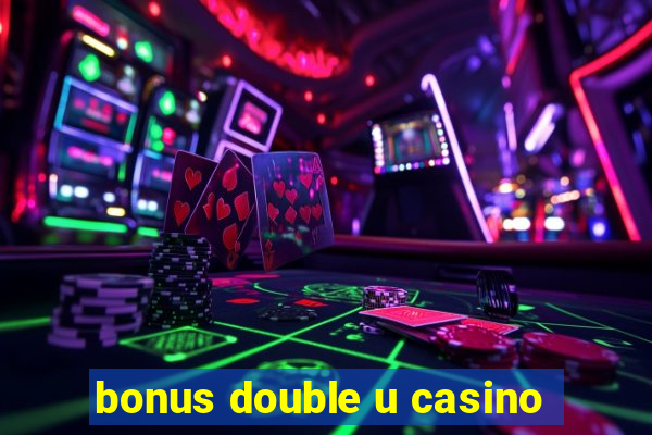 bonus double u casino