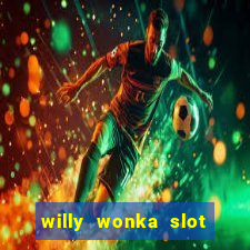 willy wonka slot machine jackpot