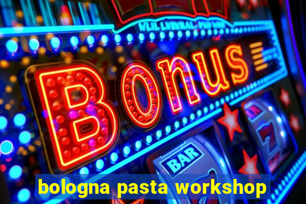 bologna pasta workshop