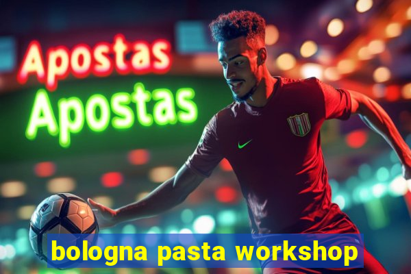 bologna pasta workshop