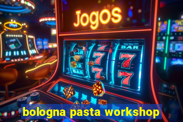 bologna pasta workshop