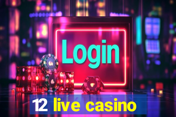 12 live casino