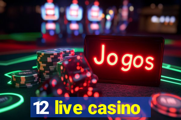 12 live casino