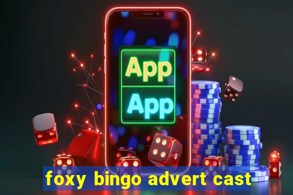 foxy bingo advert cast