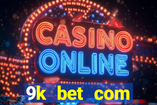 9k bet com registrar login