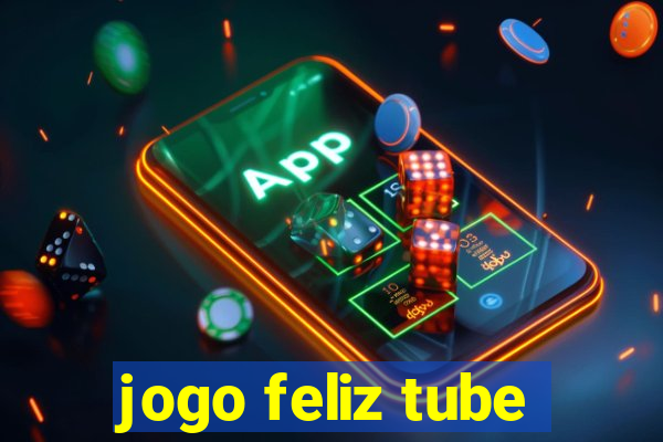 jogo feliz tube