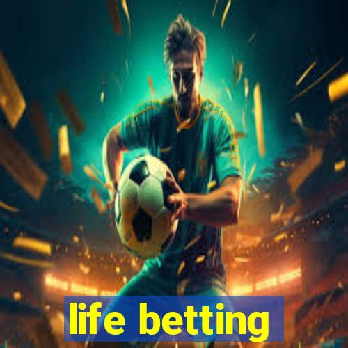 life betting