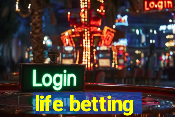 life betting