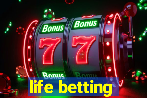 life betting