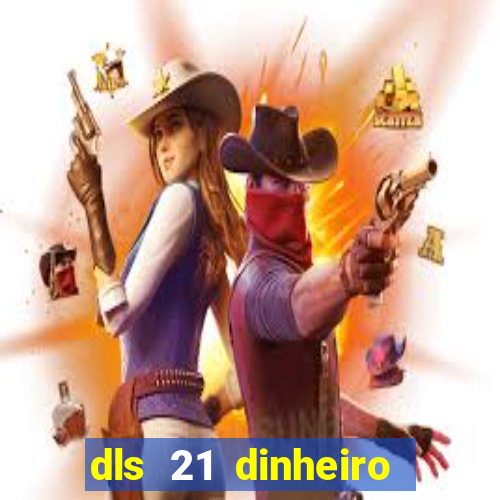 dls 21 dinheiro infinito download