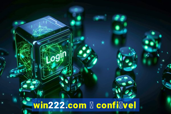 win222.com 茅 confi谩vel