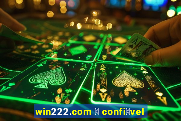 win222.com 茅 confi谩vel