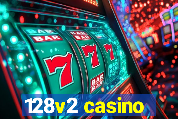 128v2 casino