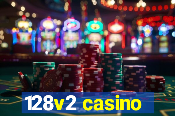 128v2 casino