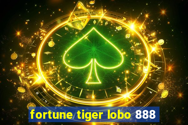 fortune tiger lobo 888