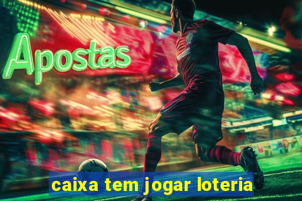 caixa tem jogar loteria