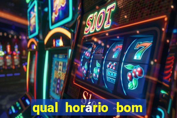 qual horário bom de jogar fortune tiger