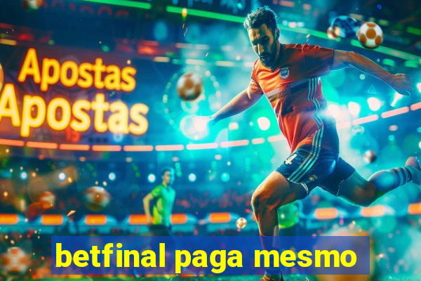 betfinal paga mesmo