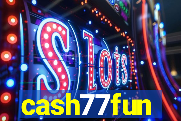 cash77fun