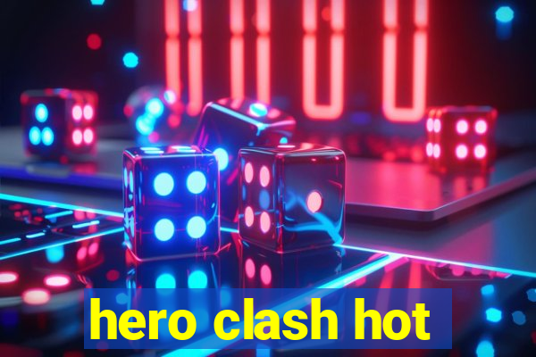 hero clash hot