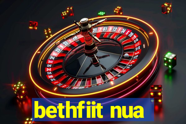 bethfiit nua