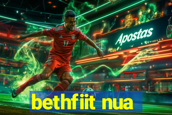 bethfiit nua