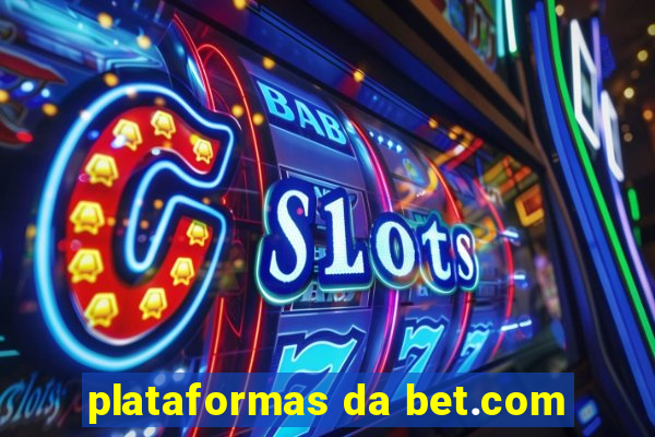 plataformas da bet.com