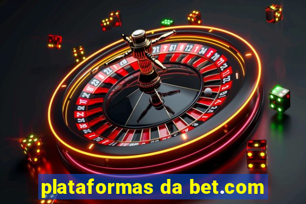 plataformas da bet.com