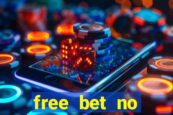 free bet no deposit required