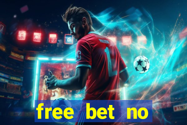 free bet no deposit required