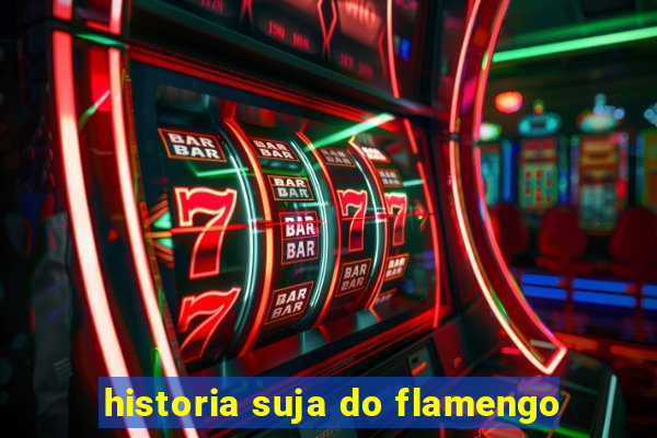 historia suja do flamengo