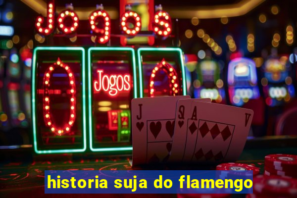 historia suja do flamengo